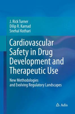 Cardiovascular Safety in Drug Development and Therapeutic Use : New Methodologies and Evolving Regulatory Landscapes