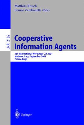 Cooperative Information Agents Vol. V : 5th International Workshop, CIA 2001, Modena, Italy, September 2001, Proceedings