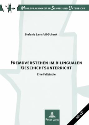Fremdverstehen Im Bilingualen Geschichtsunterricht : Eine Fallstudie
