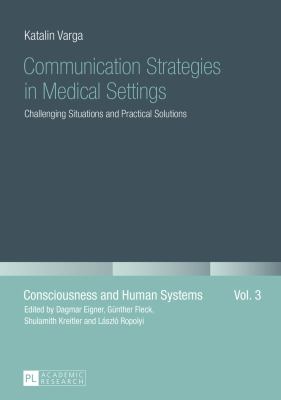 Communication Strategies in Medical Settings : Challenging Situations and Practical Solutions