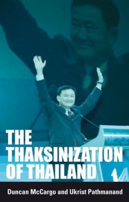 The Thaksinization of Thailand