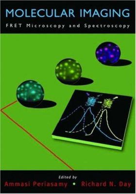 Molecular Imaging : FRET Microscopy and Spectroscopy