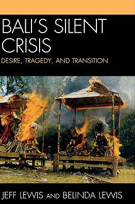 Bali's Silent Crisis : Desire, Tragedy, and Transition