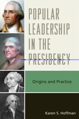 Popular Leadership in the Presidency : Origins and Practice