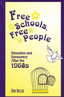 Free Schools, Free People : Education and Democracy after the 1960s