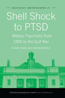 Shell Shock to PTSD : Military Psychiatry from 1900 to the Gulf War