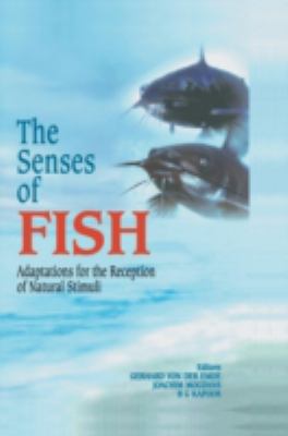 The Senses of Fish : Adaptations for the Reception of Natural Stimuli