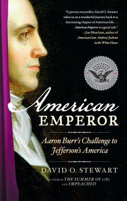 American Emperor : Aaron Burr's Challenge to Jefferson's America