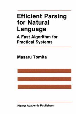 Efficient Parsing for Natural Language : A Fast Algorithm for Practical Systems
