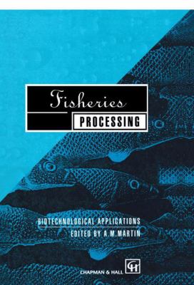 Fisheries Processing : Biotechnological Applications