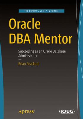 Oracle DBA Mentor : Succeeding As an Oracle Database Administrator