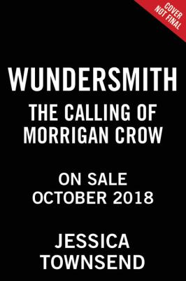 Wundersmith : The Calling of Morrigan Crow