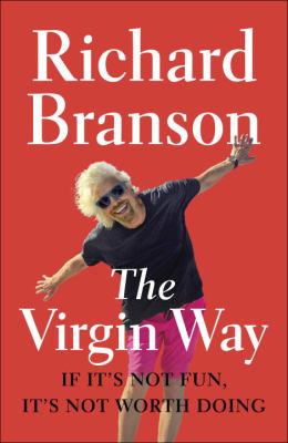 The Virgin Way : Everything I Know about Leadership