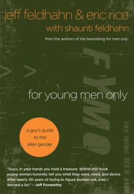 For Young Men Only : A Guy's Guide to the Alien Gender