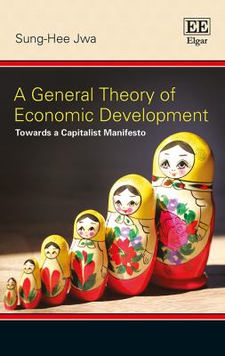 A General Theory of Economic Development : Towards a Capitalist Manifesto