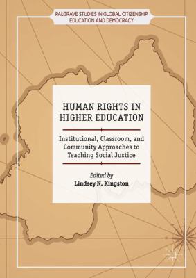 Human Rights in Higher Education : Institutional, Classroom, and Community Approaches to Teaching Social Justice