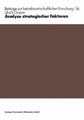 Analyse Strategischer Faktoren : Ein Beitrag Zur Theorie der Strategischen Unternehmensplanung