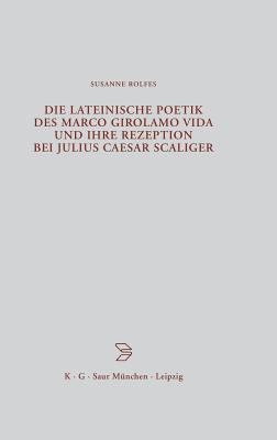 Die Lateinische Poetik des Marco Girolamo Vida und Ihre Rezeption Bei Julius Caesar Scaliger
