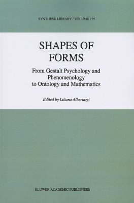 Shapes of Forms : From Gestalt Psychology and Phenomenology to Ontology and Mathematics