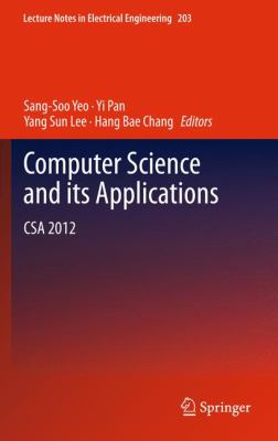 Computer Science and Its Applications : Csa 2012