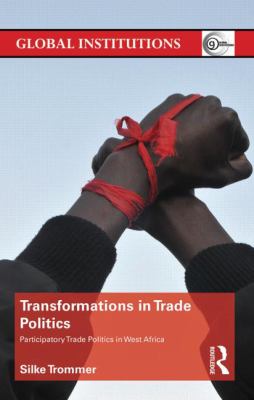 Transformations in Trade Politics : Participatory Trade Politics in West Africa