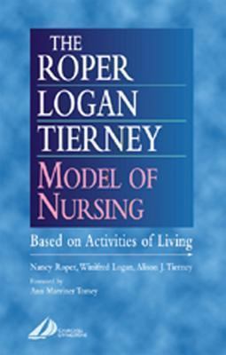 The Roper-Logan-Tierney Model of Nursing : Based on Activities of Living