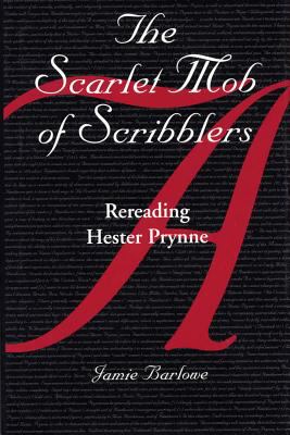 The Scarlet Mob of Scribblers : Rereading Hester Prynne