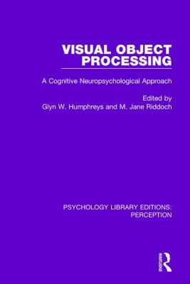 Visual Object Processing : A Cognitive Neuropsychological Approach