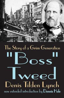 Boss Tweed : The Story of a Grim Generation