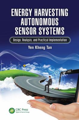 Energy Harvesting Autonomous Sensor Systems : Design, Analysis, and Practical Implementation