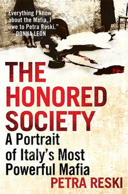 The Honored Society : A Portrait of Italy's Most Powerful Mafia