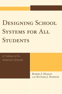 Designing School Systems for All Students : A Toolbox to Fix America's Schools