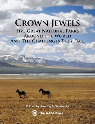 Crown Jewels : Five Great National Parks Around the World and the Challenges They Face