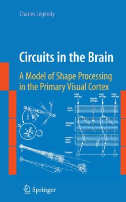 Circuits in the Brain : A Model of Shape Processing in the Primary Visual Cortex