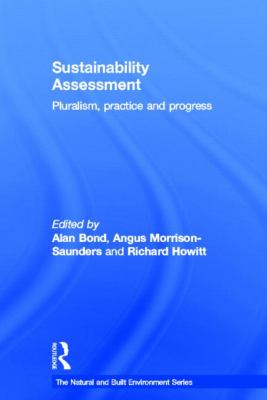 Sustainability Assessment : Pluralism, Practice and Progress