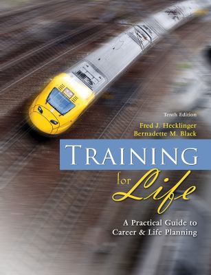Training for Life : A Practical Guide to Career and Life Planning
