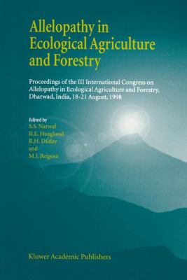 Allelopathy in Ecological Agriculture and Forestry : Proceedings of the III International Congress on Allelopathy in Ecological Agriculture and Forestry, Dharwad, India, 18-21 August, 1998