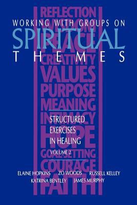 Working with Groups on Spiritual Themes : Structured Exercises in Healing
