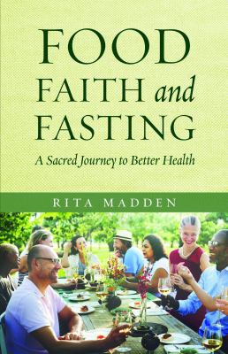 Food, Faith, and Fasting : A Sacred Journey to Better Health