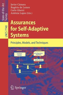 Assurances for Self-Adaptive Systems : Principles, Models, and Techniques