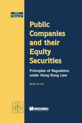 Public Companies and Their Equity Securities : Principles of Regulation under Hong Kong