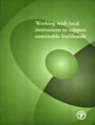 Working with Local Institutions to Support Sustainable Livelihoods