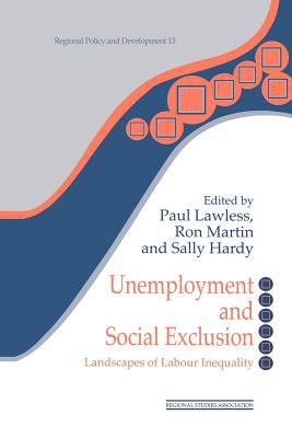 Unemployment and Social Exclusion : Landscapes of Labour Inequality and Social Exclusion