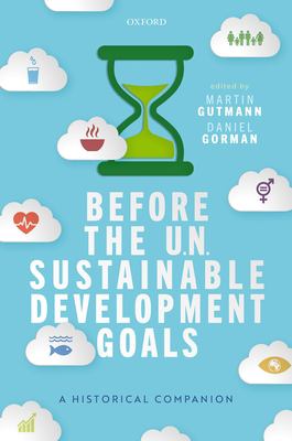 Before the un Sustainable Development Goals : A Historical Companion