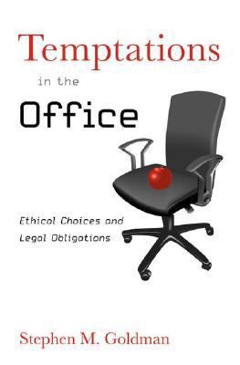 Temptations in the Office : Ethical Choices and Legal Obligations
