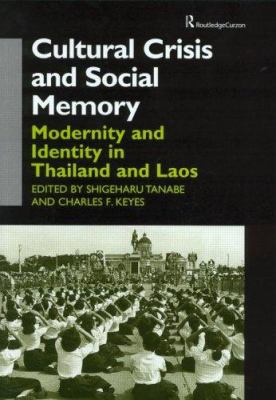 Cultural Crisis and Social Memory : Modernity and Identity in Thailand and Laos