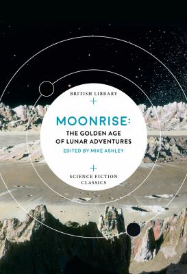 Moonrise : The Golden Age of Lunar Exploration