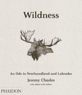 Wildness : An Ode to Newfoundland and Labrador