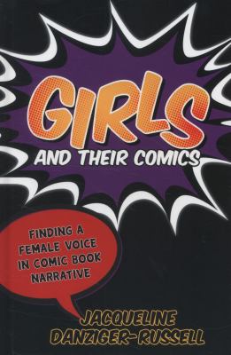 Girls and Their Comics : Finding a Female Voice in Comic Book Narrative