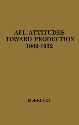 AFL Attitudes Toward Production, 1900-1932